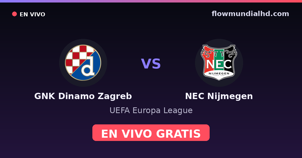 GNK Dinamo Zagreb vs NEC Nijmegen — UEFA Europa League — 22 de octubre de 2026, 16:45 UTC · ver en vivo gratis en FlowMundial HD
