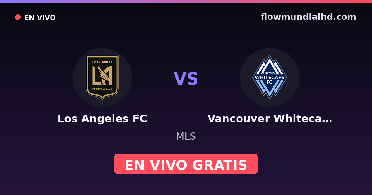 Los Angeles FC vs Vancouver Whitecaps — MLS — 11. Oktober 2026, 02:30 UTC · live und kostenlos sehen auf FlowMundial HD