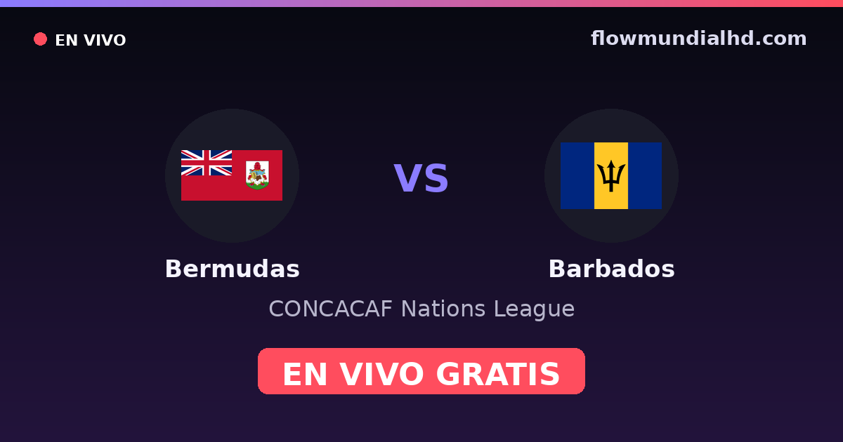 Bermudas vs Barbados — CONCACAF Nations League — 6. Oktober 2026, 00:00 UTC · live und kostenlos sehen auf FlowMundial HD