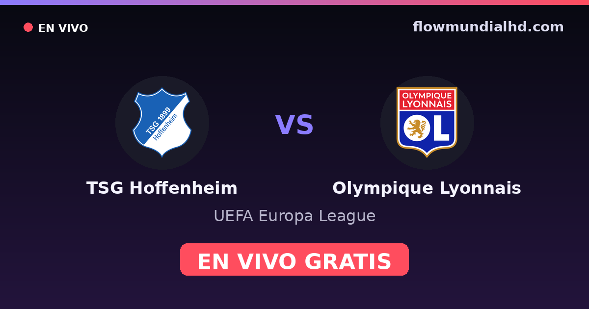 TSG Hoffenheim vs Olympique Lyonnais — UEFA Europa League — 22 de octubre de 2026, 19:00 UTC · ver en vivo gratis en FlowMundial HD