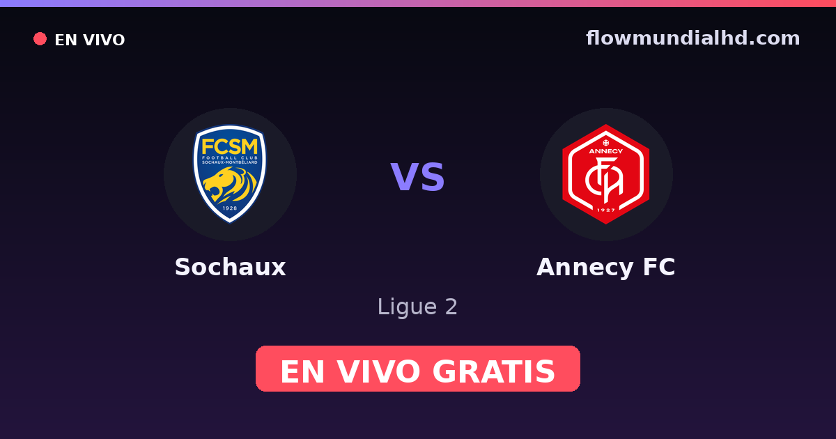 Sochaux vs Annecy FC — Ligue 2 — 23 de octubre de 2026, 18:00 UTC · ver en vivo gratis en FlowMundial HD