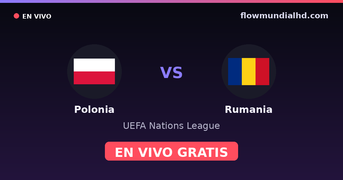 Polonia vs Rumania — UEFA Nations League — 2. Oktober 2026, 18:45 UTC · live und kostenlos sehen auf FlowMundial HD