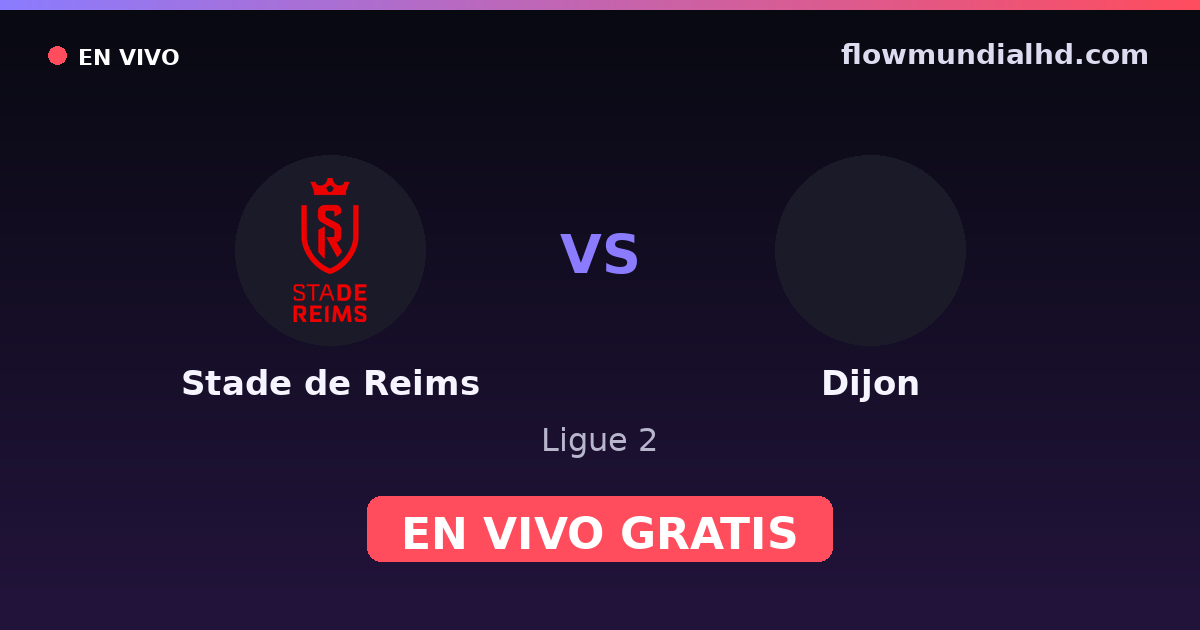 Stade de Reims vs Dijon — Ligue 2 — 16. Oktober 2026, 18:00 UTC · live und kostenlos sehen auf FlowMundial HD