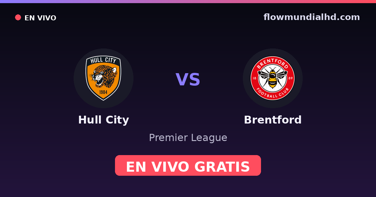 Hull City vs Brentford — Premier League — 25 de octubre de 2026, 14:00 UTC · ver en vivo gratis en FlowMundial HD