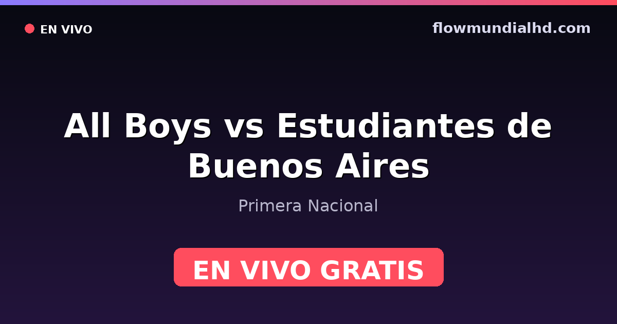 All Boys vs Estudiantes de Buenos Aires — Primera Nacional — 24. Oktober 2026, 20:00 UTC · live und kostenlos sehen auf FlowMundial HD