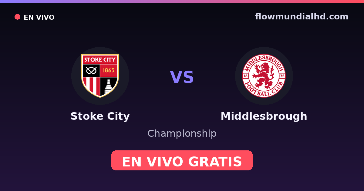 Stoke City vs Middlesbrough — Championship — 13 de octubre de 2026, 19:00 UTC · ver en vivo gratis en FlowMundial HD