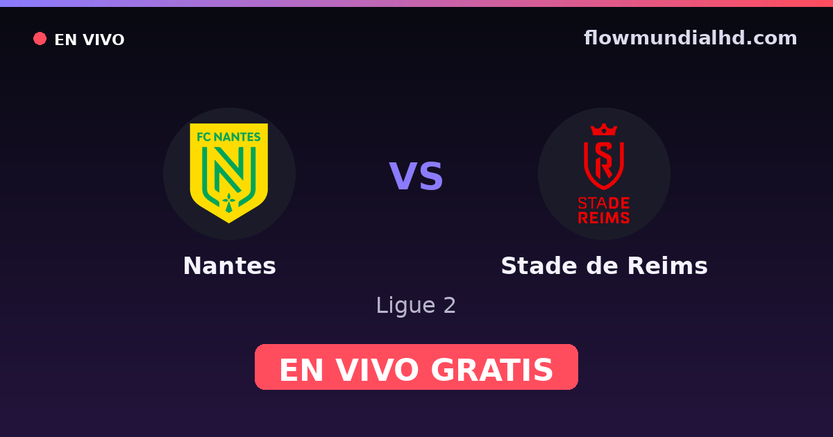 Nantes vs Stade de Reims — Ligue 2 — 10 de octubre de 2026, 12:00 UTC · ver en vivo gratis en FlowMundial HD
