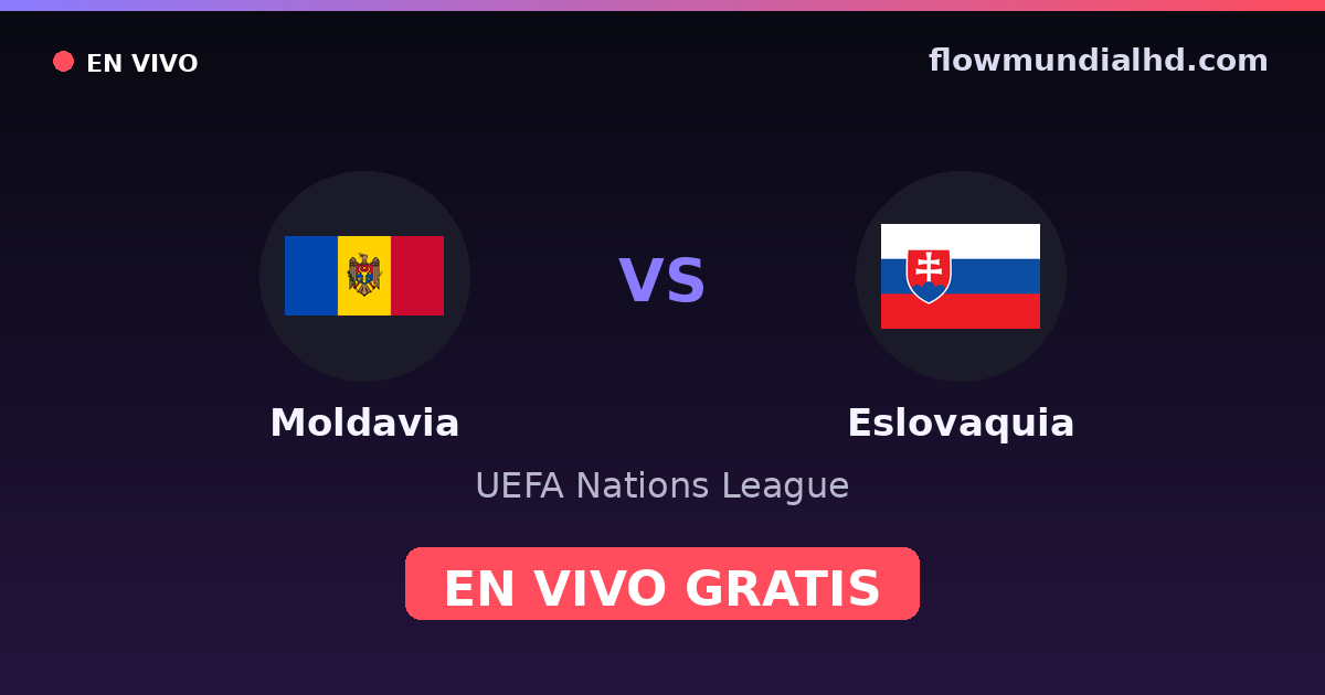 Moldavia vs Eslovaquia — UEFA Nations League — 6. Oktober 2026, 18:45 UTC · live und kostenlos sehen auf FlowMundial HD