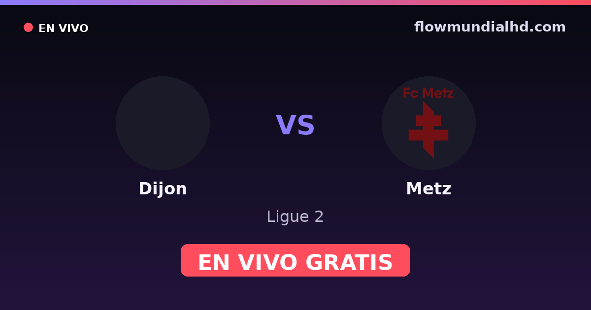 Dijon vs Metz — Ligue 2 — 12 de octubre de 2026, 18:45 UTC · ver en vivo gratis en FlowMundial HD