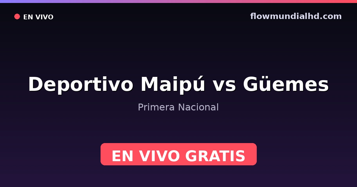 Deportivo Maipú vs Güemes — Primera Nacional — 24 de octubre de 2026, 20:00 UTC · ver en vivo gratis en FlowMundial HD