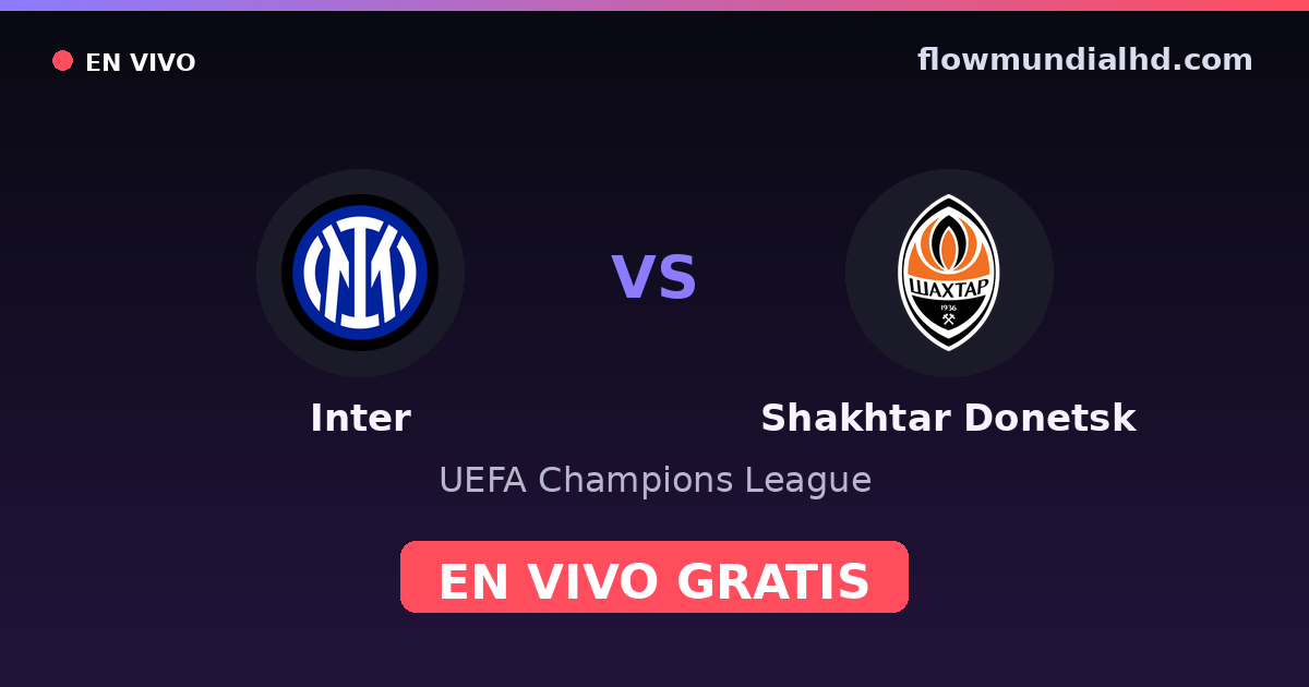 Inter vs Shakhtar Donetsk — UEFA Champions League — 21. Oktober 2026, 19:00 UTC · live und kostenlos sehen auf FlowMundial HD