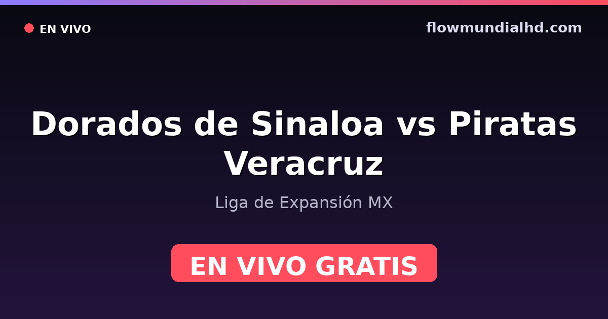Dorados de Sinaloa vs Piratas Veracruz — Liga de Expansión MX — 25. Oktober 2026, 01:00 UTC · live und kostenlos sehen auf FlowMundial HD
