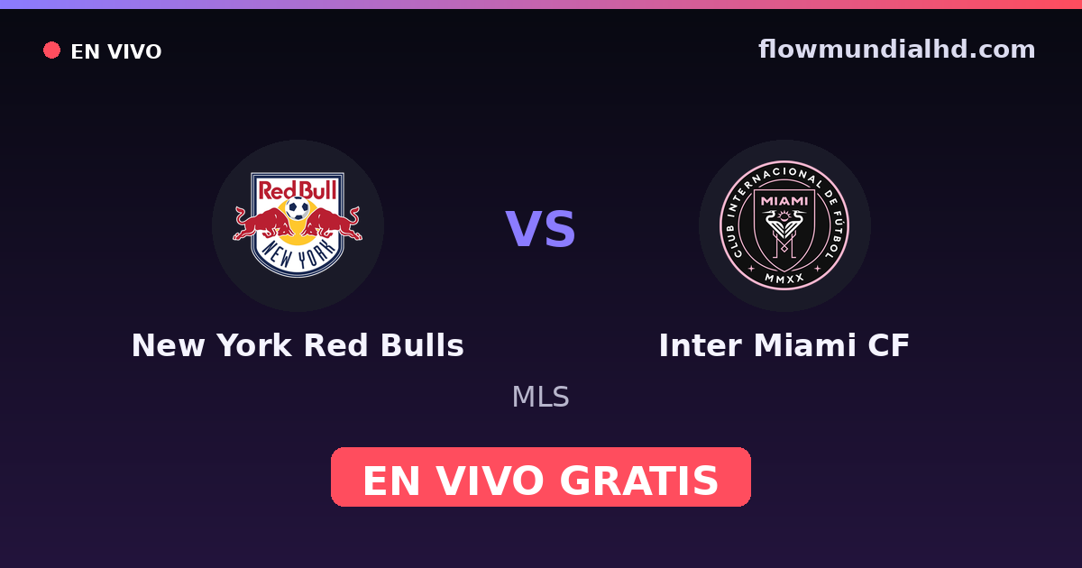 New York Red Bulls vs Inter Miami CF — MLS — 24 de octubre de 2026, 21:30 UTC · ver en vivo gratis en FlowMundial HD