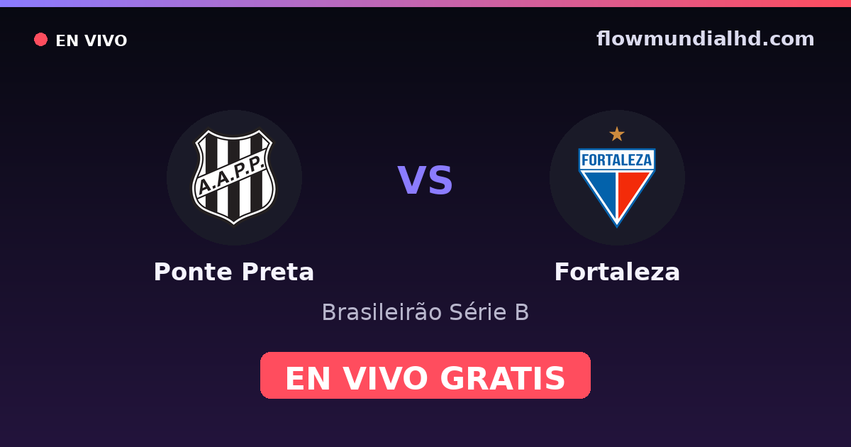 Ponte Preta vs Fortaleza — Brasileirão Série B — 24 de octubre de 2026, 21:30 UTC · ver en vivo gratis en FlowMundial HD