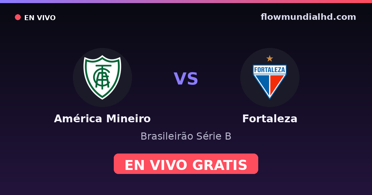 América Mineiro vs Fortaleza — Brasileirão Série B — 7 de octubre de 2026, 23:30 UTC · ver en vivo gratis en FlowMundial HD
