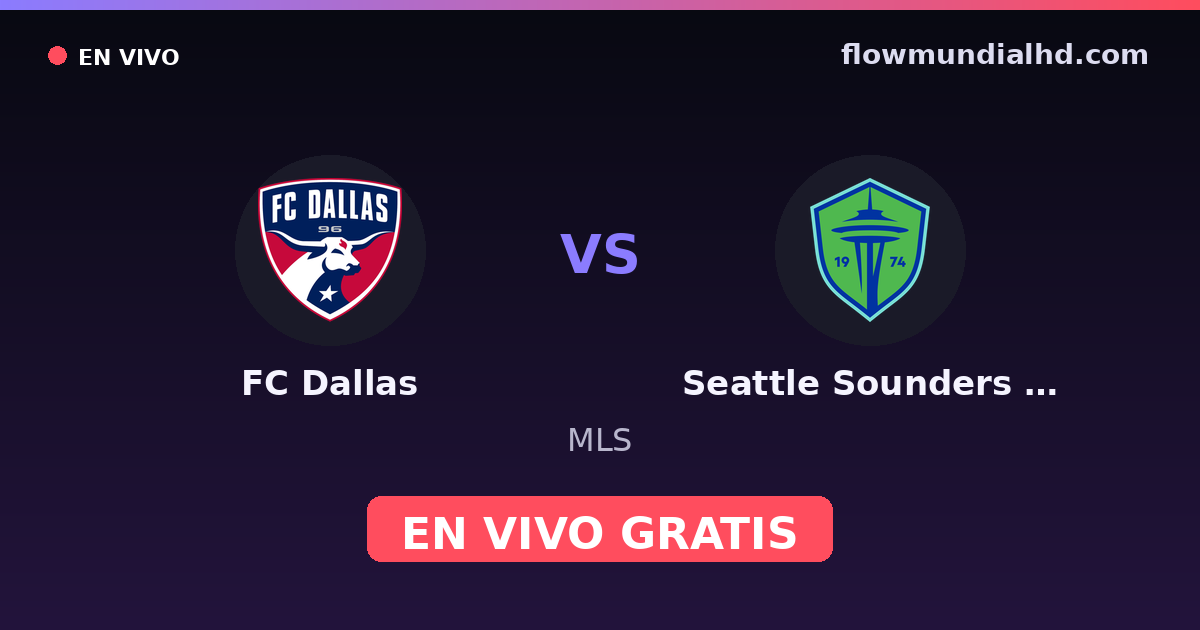 FC Dallas vs Seattle Sounders FC — MLS — 15 de octubre de 2026, 00:30 UTC · ver en vivo gratis en FlowMundial HD