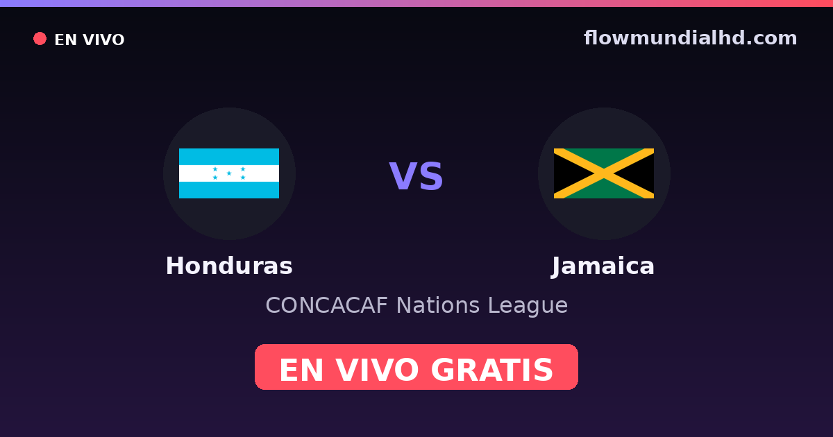 Honduras vs Jamaica — CONCACAF Nations League — 6. Oktober 2026, 02:00 UTC · live und kostenlos sehen auf FlowMundial HD
