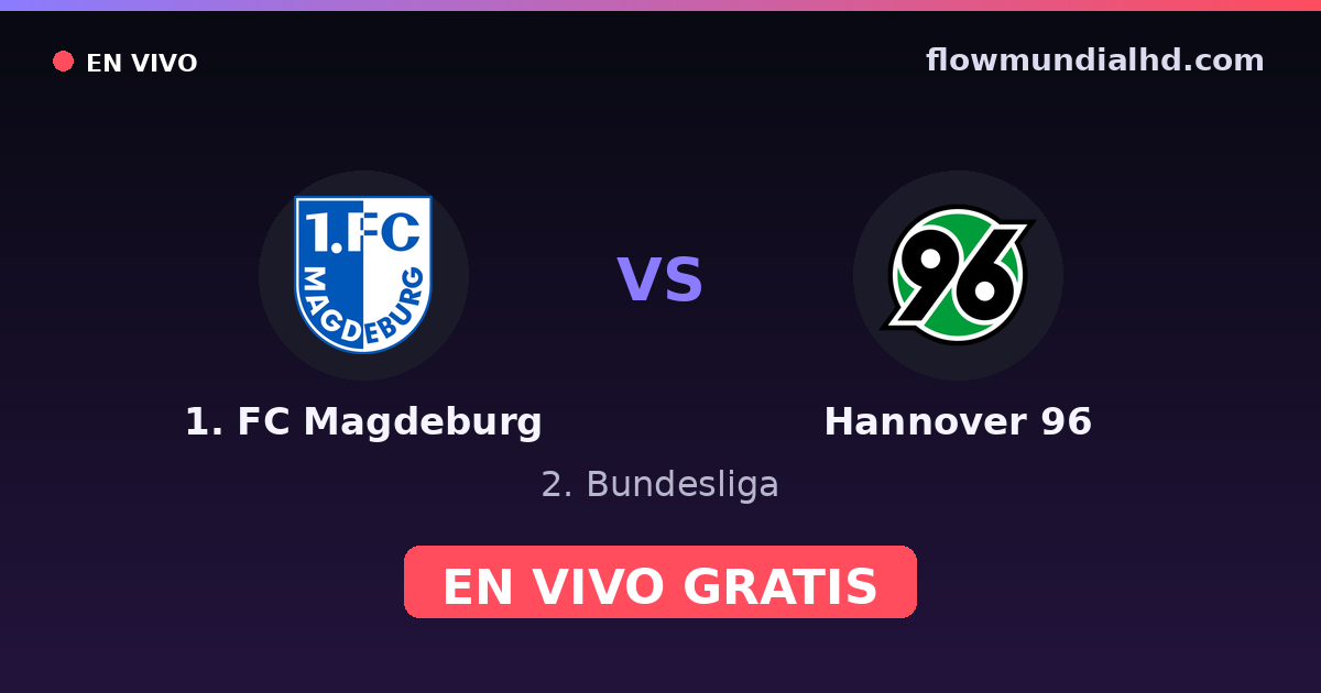 1. FC Magdeburg vs Hannover 96 — 2. Bundesliga — 10 de octubre de 2026, 11:00 UTC · ver en vivo gratis en FlowMundial HD