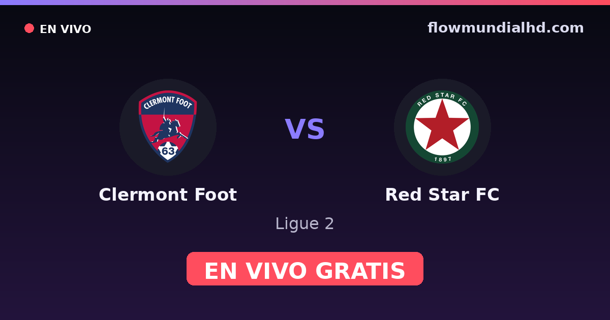 Clermont Foot vs Red Star FC — Ligue 2 — 10 de octubre de 2026, 12:00 UTC · ver en vivo gratis en FlowMundial HD