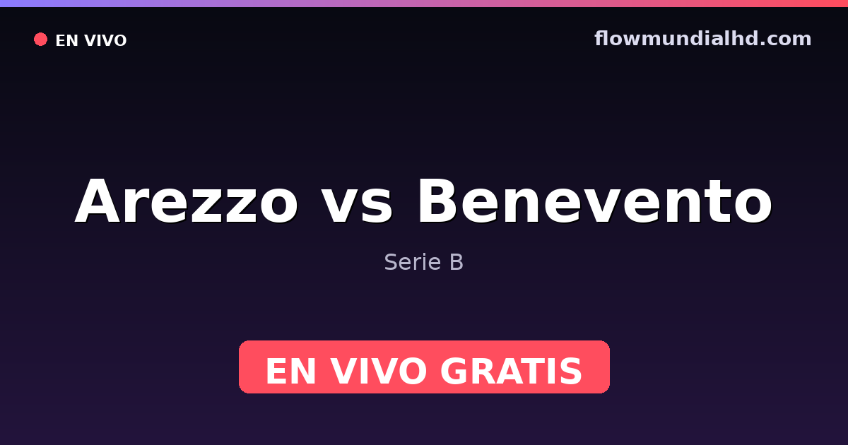 Arezzo vs Benevento — Serie B — 24 de octubre de 2026, 17:30 UTC · assistir ao vivo grátis na FlowMundial HD