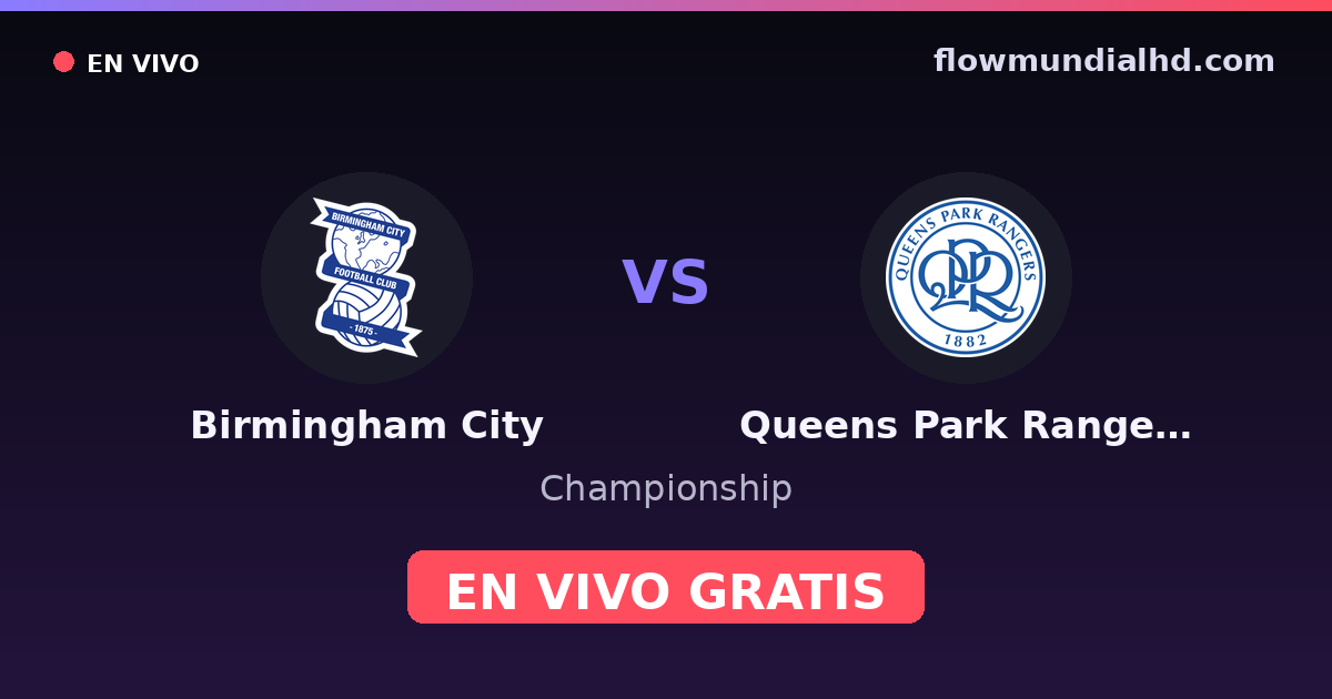 Birmingham City vs Queens Park Rangers — Championship — 17 de octubre de 2026, 14:00 UTC · ver en vivo gratis en FlowMundial HD