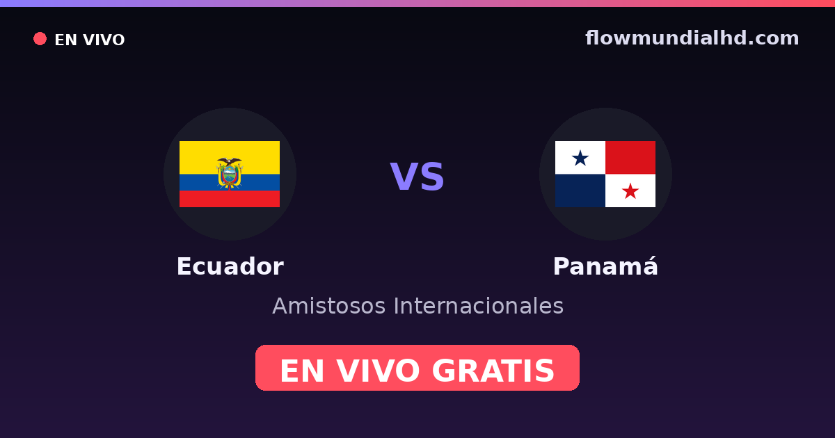 Ecuador vs Panamá — Amistosos Internacionales — 5 de octubre de 2026, 06:30 UTC · ver en vivo gratis en FlowMundial HD