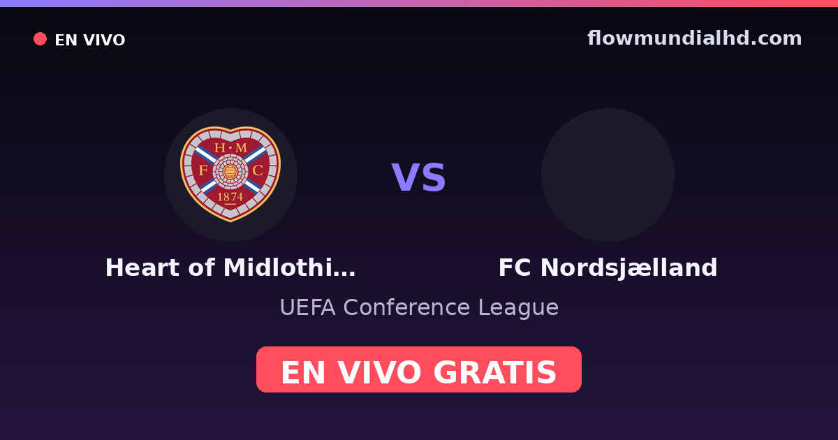 Heart of Midlothian vs FC Nordsjælland — UEFA Conference League — 15 de octubre de 2026, 19:00 UTC · ver en vivo gratis en FlowMundial HD