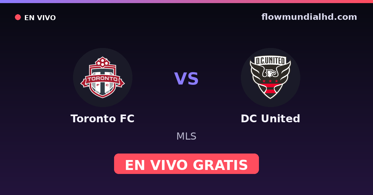 Toronto FC vs DC United — MLS — 28 de octubre de 2026, 23:30 UTC · ver en vivo gratis en FlowMundial HD