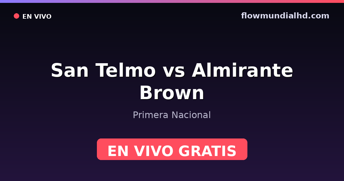 San Telmo vs Almirante Brown — Primera Nacional — 4. Oktober 2026, 18:30 UTC · live und kostenlos sehen auf FlowMundial HD