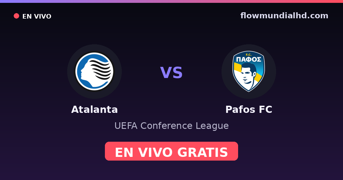 Atalanta vs Pafos FC — UEFA Conference League — 15 de octubre de 2026, 19:00 UTC · ver en vivo gratis en FlowMundial HD