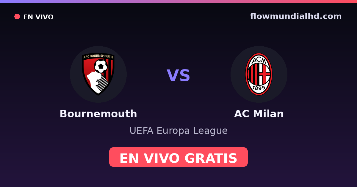 Bournemouth vs AC Milan — UEFA Europa League — 22 de octubre de 2026, 19:00 UTC · ver en vivo gratis en FlowMundial HD