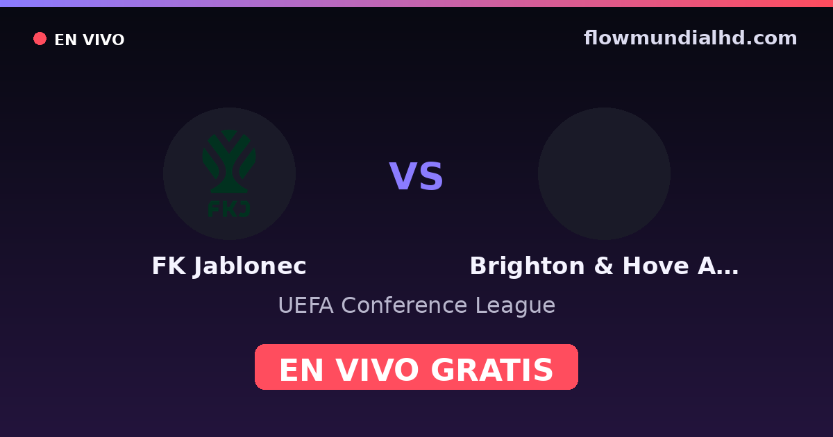 FK Jablonec vs Brighton & Hove Albion — UEFA Conference League — 22 de octubre de 2026, 16:45 UTC · ver en vivo gratis en FlowMundial HD