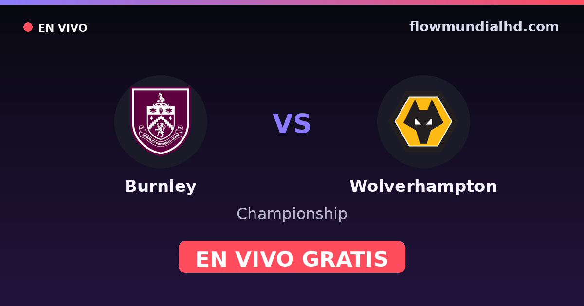 Burnley vs Wolverhampton — Championship — 16 de octubre de 2026, 19:00 UTC · ver en vivo gratis en FlowMundial HD