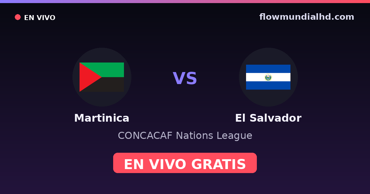 Martinica vs El Salvador — CONCACAF Nations League — 5. Oktober 2026, 22:00 UTC · live und kostenlos sehen auf FlowMundial HD