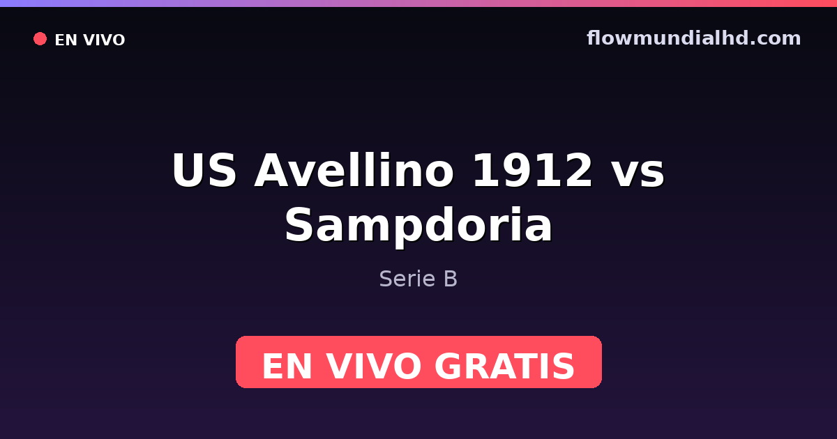 US Avellino 1912 vs Sampdoria — Serie B — 9. Oktober 2026, 18:30 UTC · live und kostenlos sehen auf FlowMundial HD