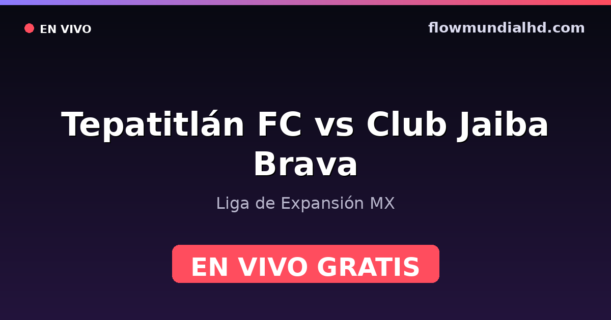Tepatitlán FC vs Club Jaiba Brava — Liga de Expansión MX — 3 de octubre de 2026, 01:00 UTC · ver en vivo gratis en FlowMundial HD