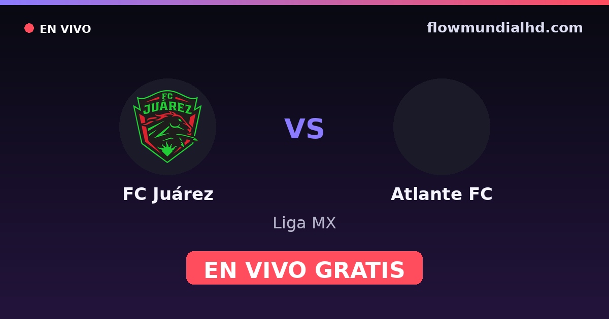 FC Juárez vs Atlante FC — Liga MX — 21. Oktober 2026, 01:00 UTC · live und kostenlos sehen auf FlowMundial HD