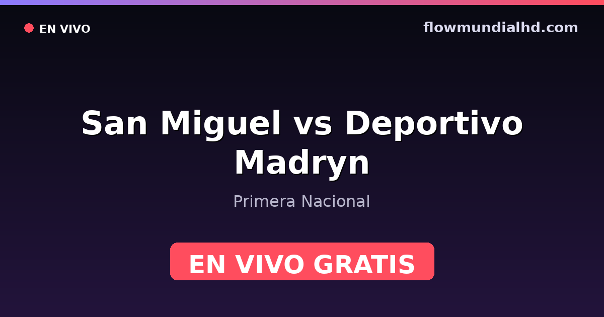 San Miguel vs Deportivo Madryn — Primera Nacional — 24 de octubre de 2026, 20:00 UTC · ver en vivo gratis en FlowMundial HD