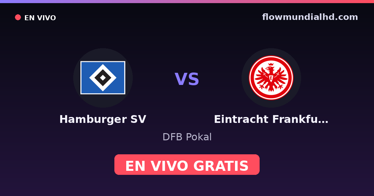 Hamburger SV vs Eintracht Frankfurt — DFB Pokal — 27 de octubre de 2026, 17:00 UTC · ver en vivo gratis en FlowMundial HD