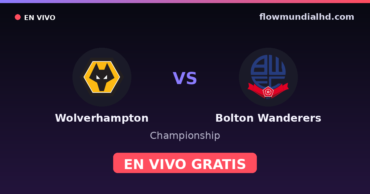 Wolverhampton vs Bolton Wanderers — Championship — 13 de octubre de 2026, 18:45 UTC · ver en vivo gratis en FlowMundial HD