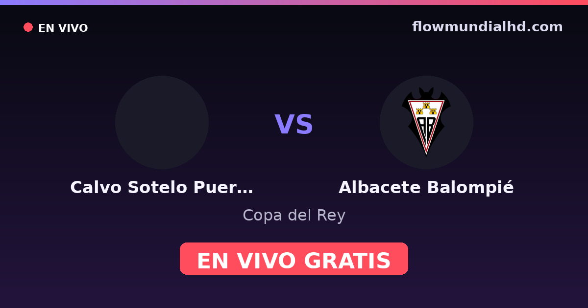 Calvo Sotelo Puertollano vs Albacete Balompié — Copa del Rey — 28 de octubre de 2026, 19:00 UTC · ver en vivo gratis en FlowMundial HD