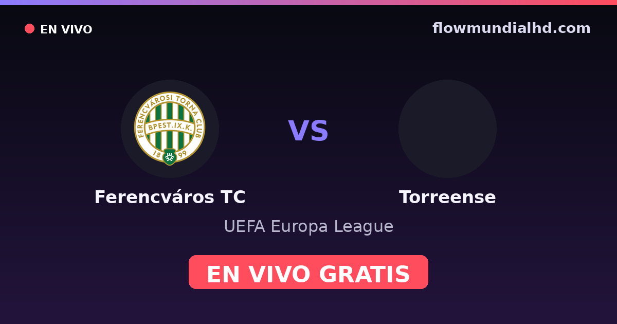 Ferencváros TC vs Torreense — UEFA Europa League — 22 de octubre de 2026, 16:45 UTC · ver en vivo gratis en FlowMundial HD