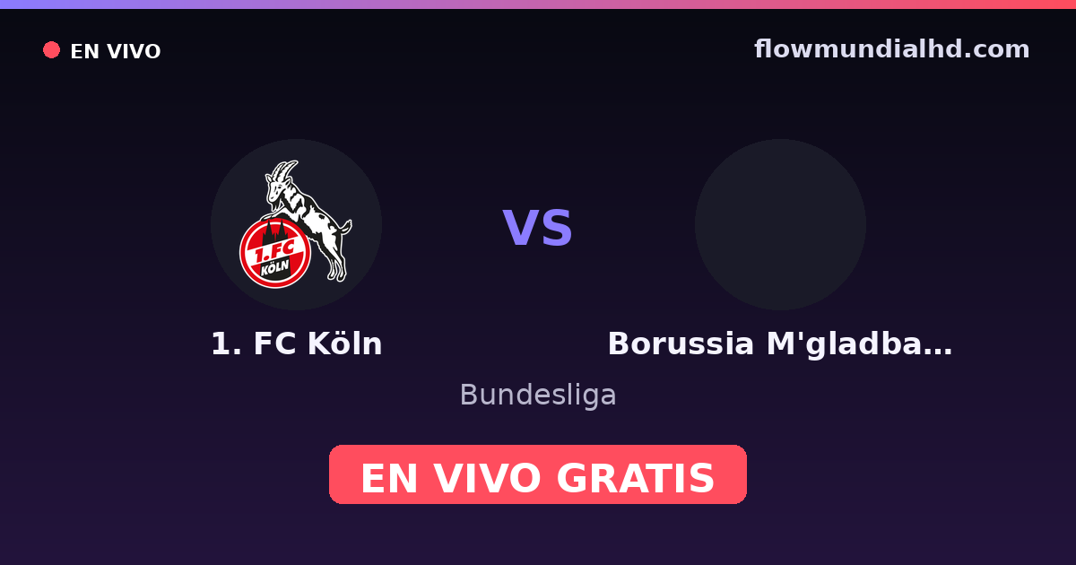 1. FC Köln vs Borussia M'gladbach — Bundesliga — 11 de octubre de 2026, 13:30 UTC · ver en vivo gratis en FlowMundial HD