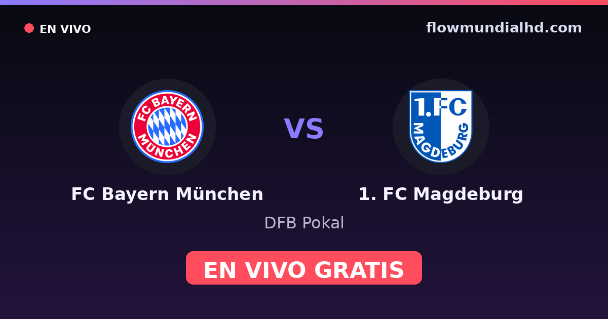 FC Bayern München vs 1. FC Magdeburg — DFB Pokal — 28. Oktober 2026, 19:45 UTC · live und kostenlos sehen auf FlowMundial HD