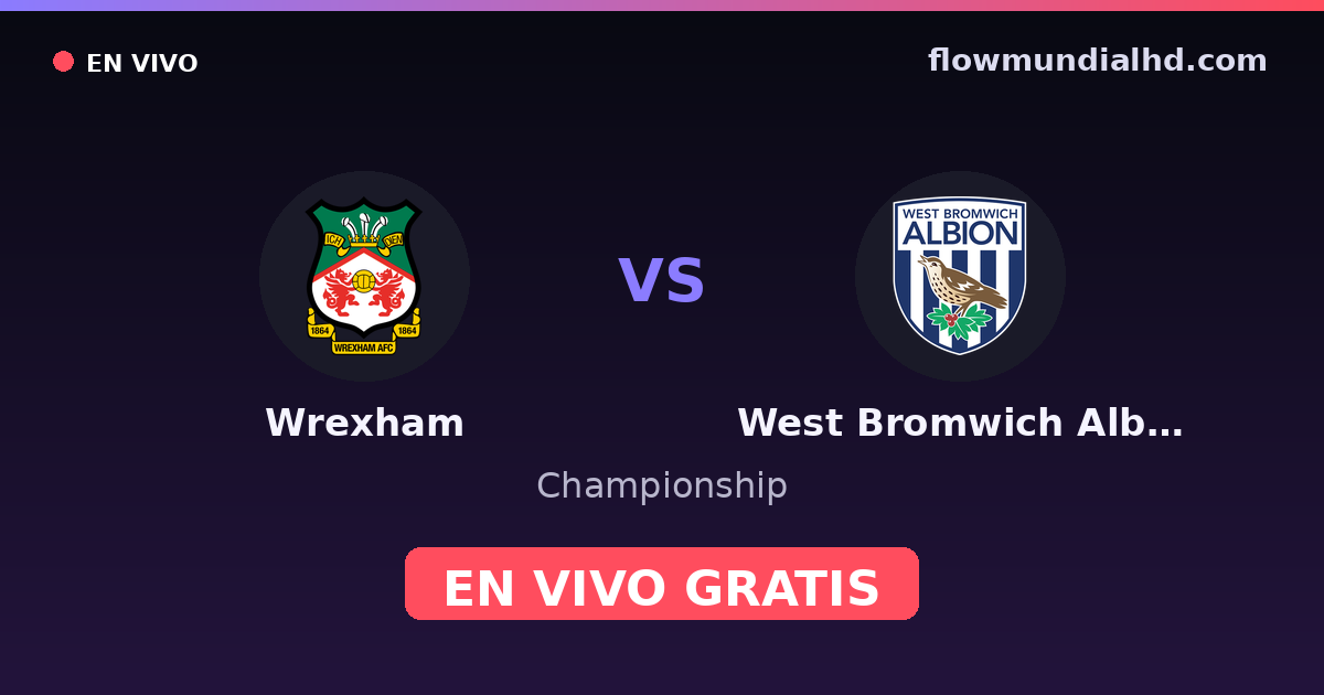 Wrexham vs West Bromwich Albion — Championship — 13 de octubre de 2026, 18:45 UTC · ver en vivo gratis en FlowMundial HD