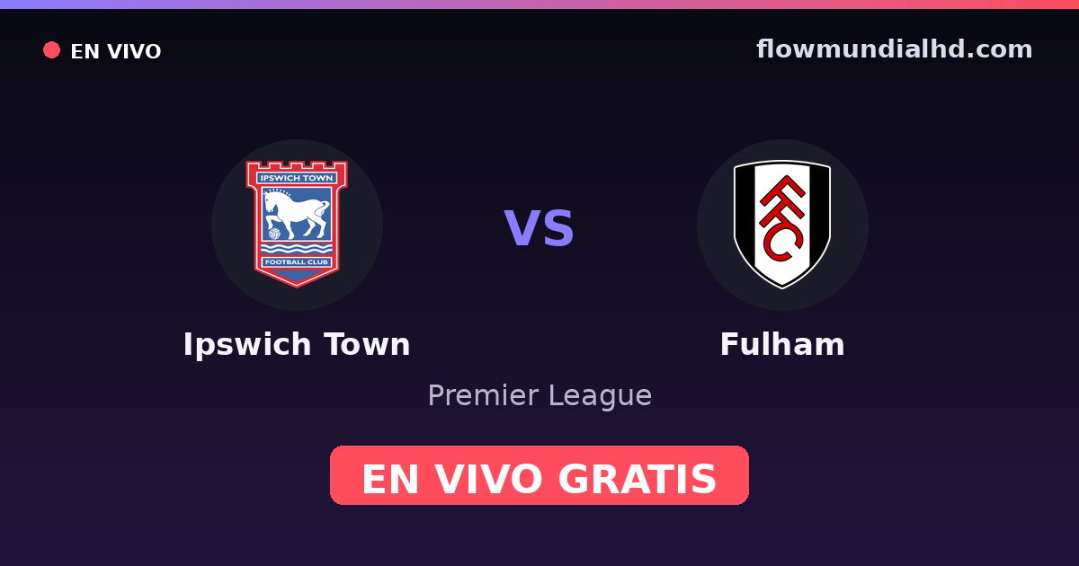 Ipswich Town vs Fulham — Premier League — 10 de octubre de 2026, 14:00 UTC · ver en vivo gratis en FlowMundial HD