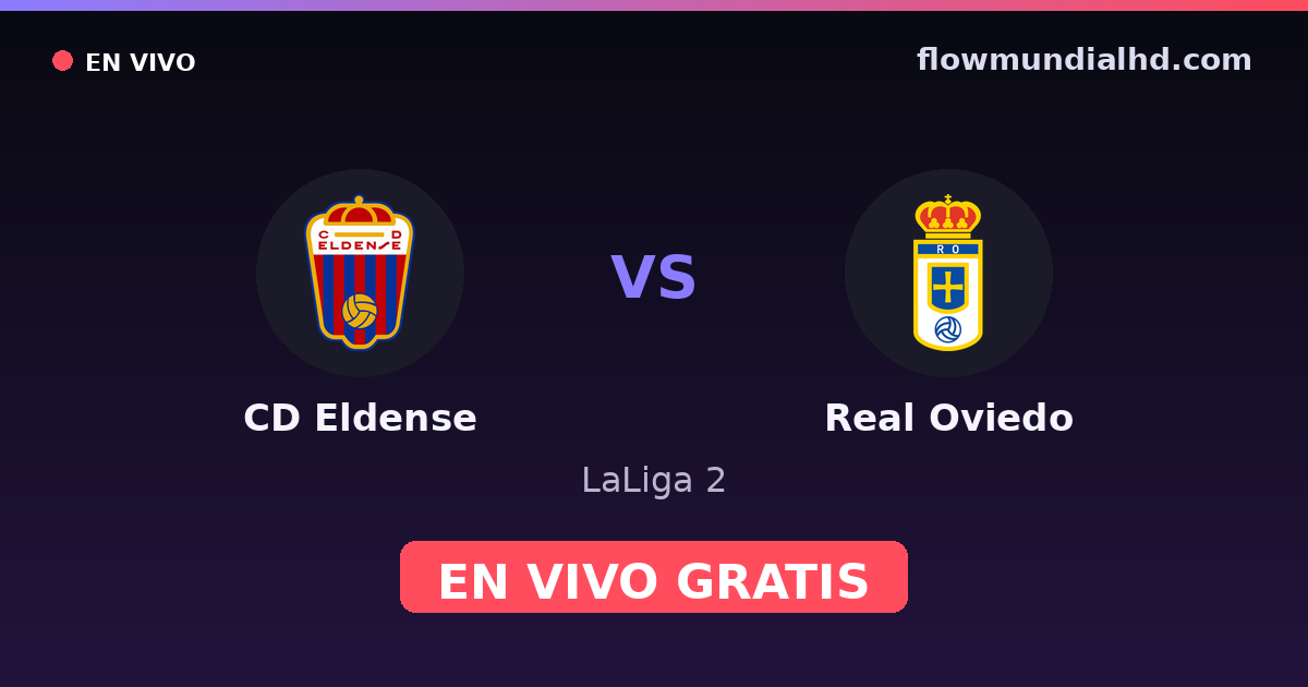 CD Eldense vs Real Oviedo — LaLiga 2 — 2 de octubre de 2026, 18:30 UTC · ver en vivo gratis en FlowMundial HD
