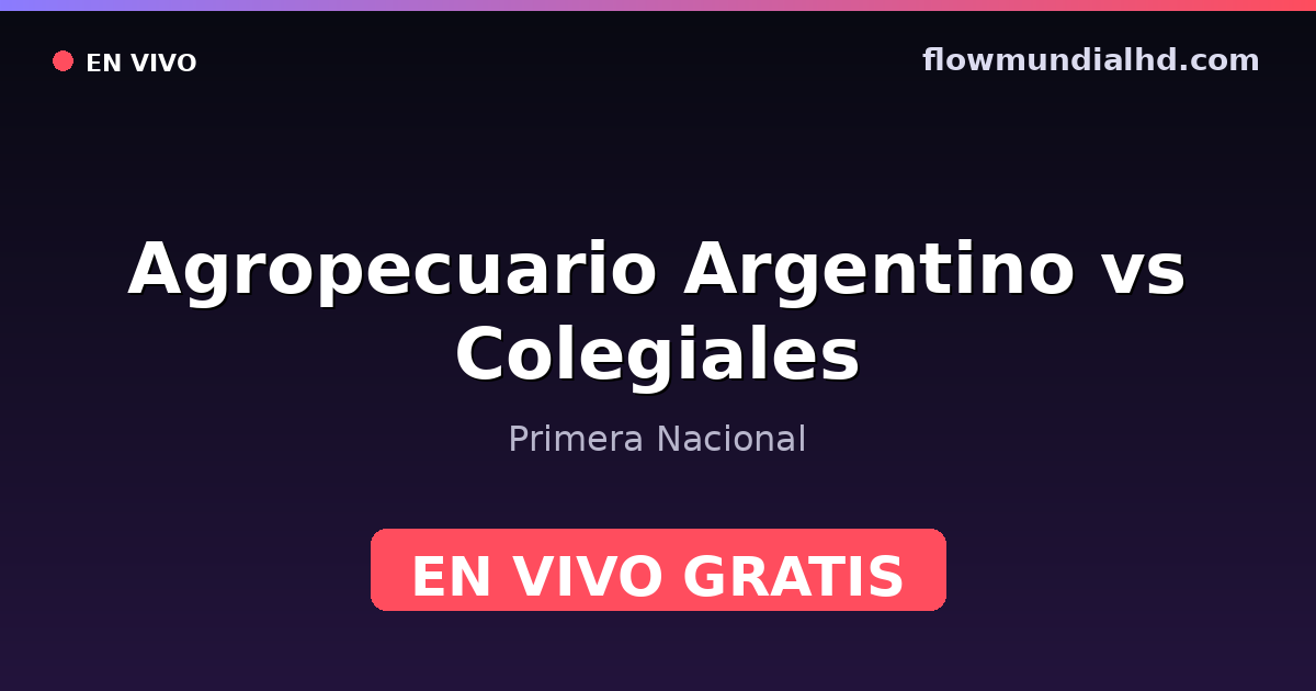 Agropecuario Argentino vs Colegiales — Primera Nacional — 17 de octubre de 2026, 20:00 UTC · ver en vivo gratis en FlowMundial HD