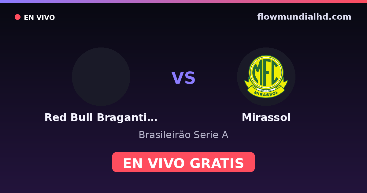 Red Bull Bragantino vs Mirassol — Brasileirão Serie A — 7 de octubre de 2026, 22:30 UTC · ver en vivo gratis en FlowMundial HD