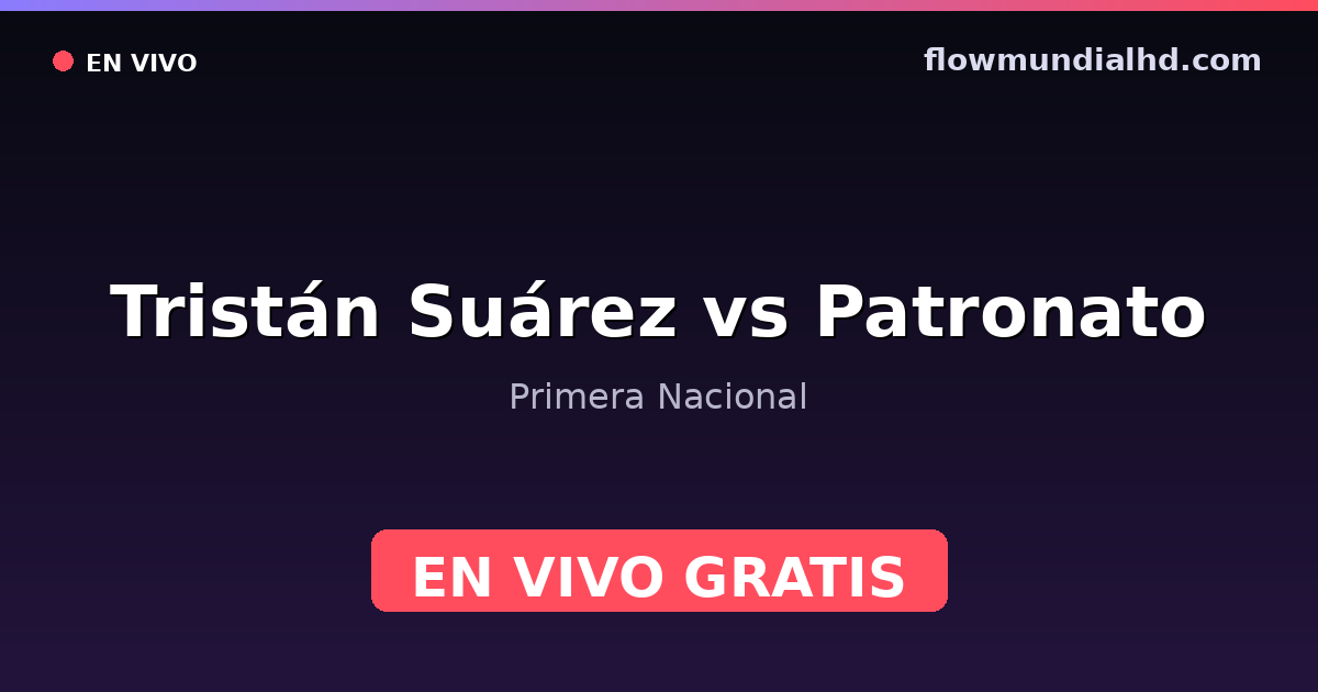 Tristán Suárez vs Patronato — Primera Nacional — 17 de octubre de 2026, 20:00 UTC · ver en vivo gratis en FlowMundial HD